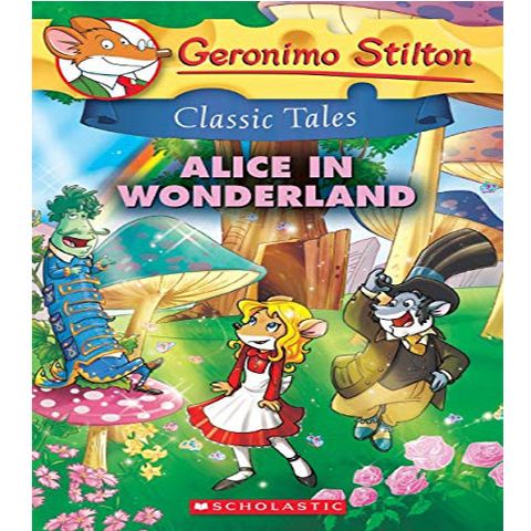 Geronimo Stilton Classic Tales #5: Alice In Wonderland