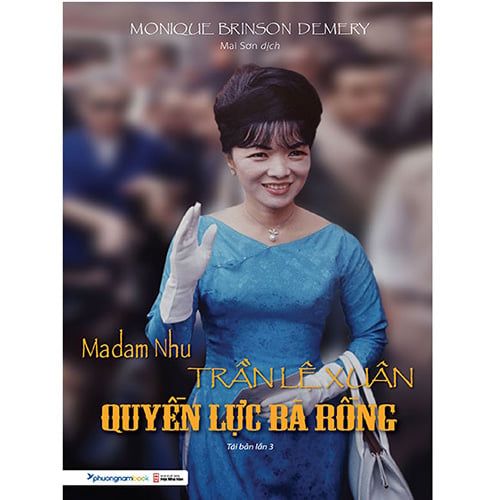 Madam Nhu Trần Lệ Xuân - Quyền Lực Bà Rồng (Tái bản năm 2019)
