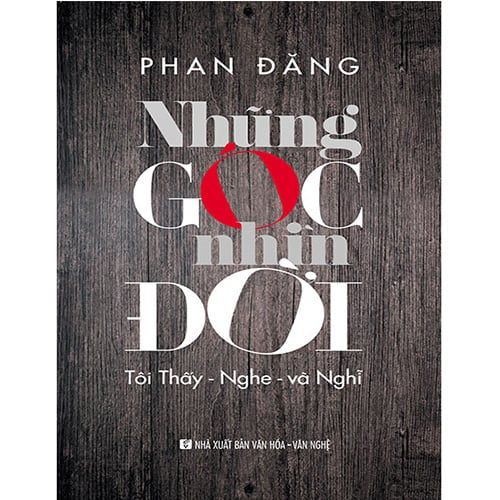 Những Góc Nhìn Đời - Tôi Thấy, Nghe Và Nghĩ