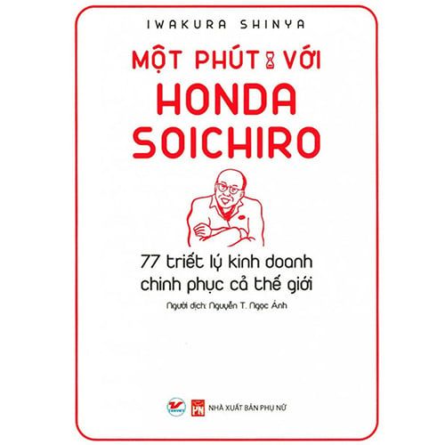 Một Phút Với Honda Soichiro - 77 Triết Lý Kinh Doanh Chinh Phục Cả Thế Giới