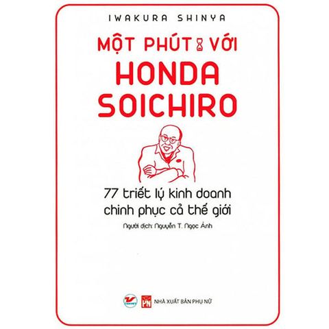 Một Phút Với Honda Soichiro - 77 Triết Lý Kinh Doanh Chinh Phục Cả Thế Giới
