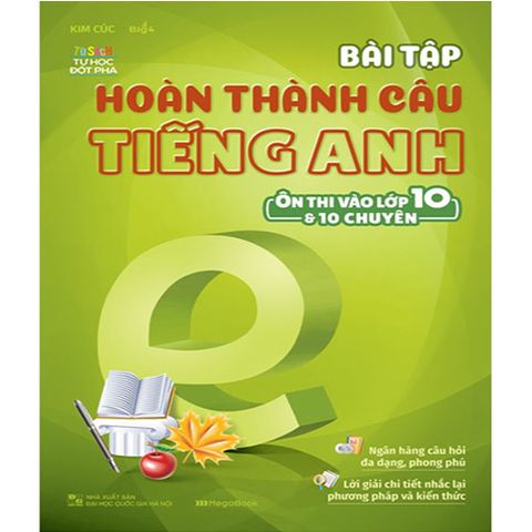Bài Tập Hoàn Thành Câu Tiếng Anh Ôn Thi Vào Lớp 10 Và 10 Chuyên