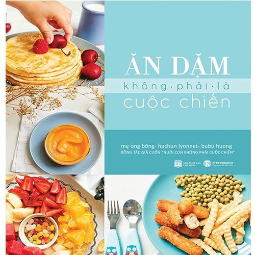 Ăn Dặm Không Phải Là Cuộc Chiến (Tái bản năm 2021)