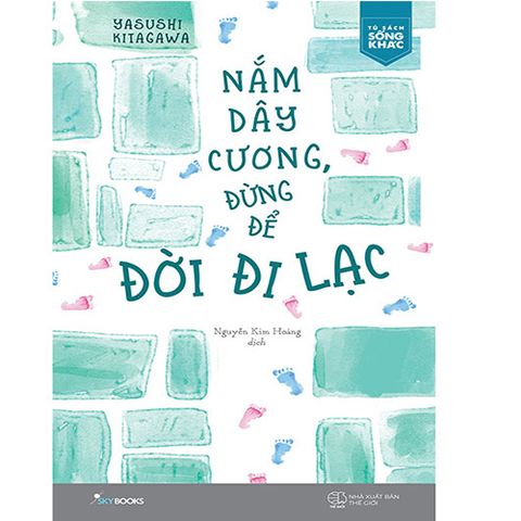 Nắm Dây Cương, Đừng Để Đời Đi Lạc