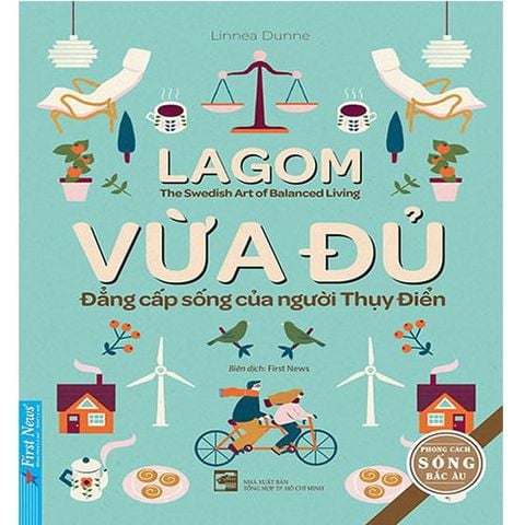 Lagom - Vừa Đủ - Đẳng Cấp Sống Của Người Thụy Điển
