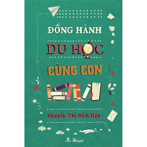 Đồng Hành Du Học Cùng Con (Tái bản năm 2019)