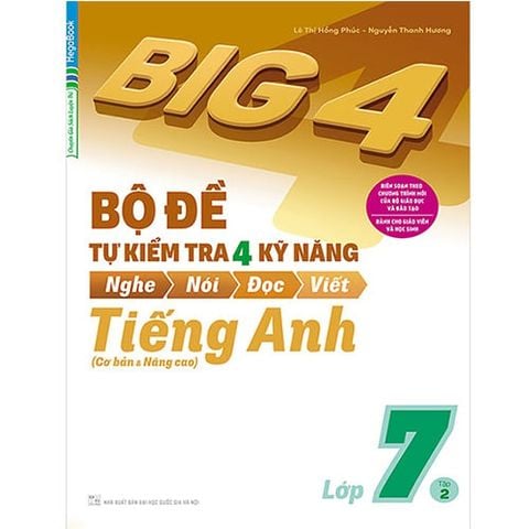 Big 4 Bộ Đề Tự Kiểm Tra 4 Kỹ Năng Nghe-Nói-Đọc-Viết Tiếng Anh Lớp 7 (Tập 2)