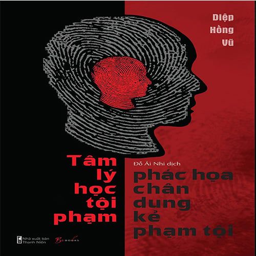 Tâm Lý Học Tội Phạm - Phác Họa Chân Dung Kẻ Phạm Tội