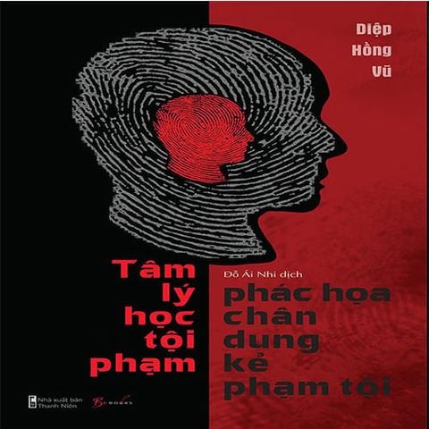 Tâm Lý Học Tội Phạm - Phác Họa Chân Dung Kẻ Phạm Tội