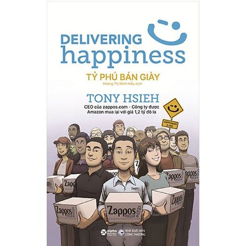 Delivering Happiness - Tỷ Phú Bán Giày (Tái bản năm 2021)