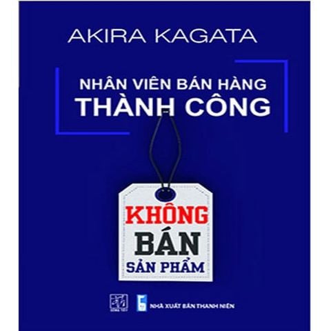 Nhân Viên Bán Hàng Thành Công - Không Bán Sản Phẩm