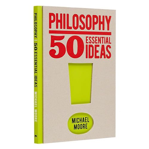Philosophy: 50 Essential Ideas