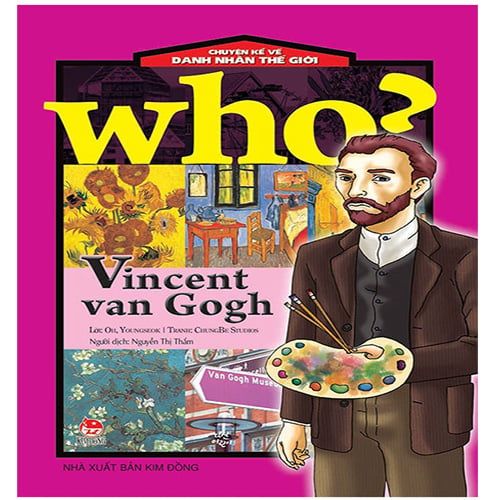 Who? - Chuyện Kể Về Danh Nhân Thế Giới - Vincent Van Gogh (Tái bản năm 2019)