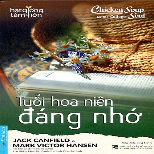 Chicken Soup For The College Soul - Tuổi Hoa Niên Đáng Nhớ