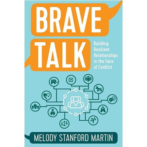 Brave Talk : Building Resilient Relationships In The Face Of Conflict