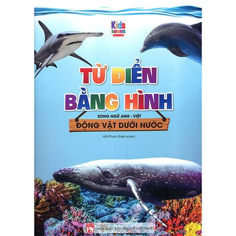 Từ Điển Bằng Hình - Động Vật Dưới Nước (Song ngữ Anh-Việt)