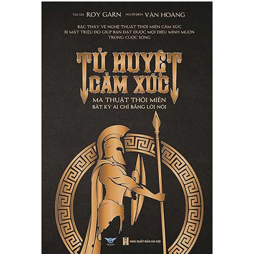 Tử Huyệt Cảm Xúc - Ma Thuật Thôi Miên Bất Kỳ Ai Chỉ Bằng Lời Nói (Tái bản năm 2022)