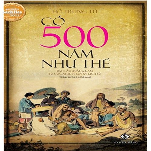 Có 500 Năm Như Thế (Giải Sách hay 2012) (Tái bản năm 2019)