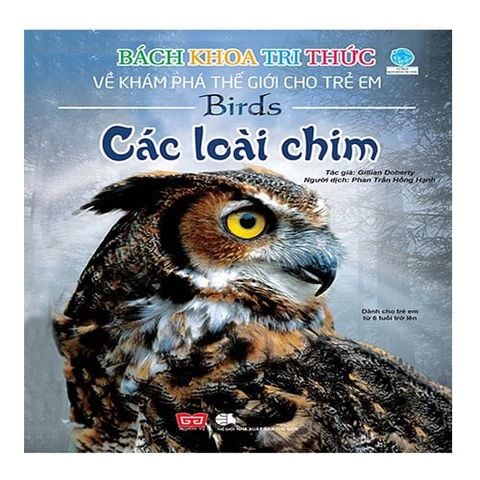 Bách Khoa Tri Thức Về Khám Phá Thế Giới Cho Trẻ Em - Các Loài Chim (Tái bản năm 2020) (Bìa mềm)