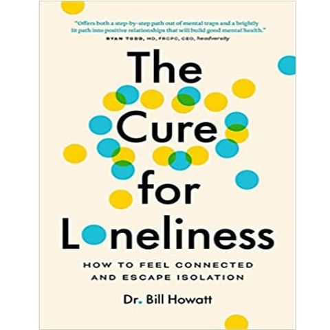 The Cure for Loneliness: How to Feel Connected and Escape Isolation