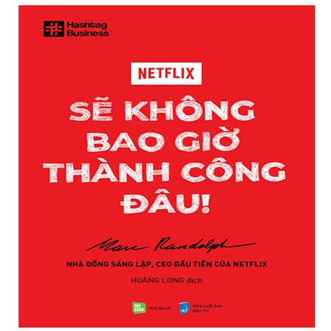 NETFLIX: Sẽ Không Bao Giờ Thành Công Đâu!