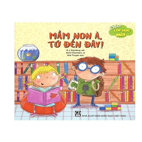 Chào Lớp Học Mới - Mầm Non À, Tớ Đến Đây!