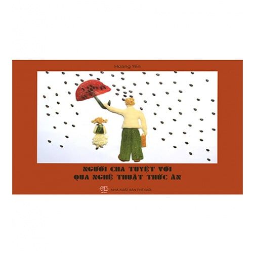 Người Cha Tuyệt Vời Qua Nghệ Thuật Thức Ăn (Bìa cứng)