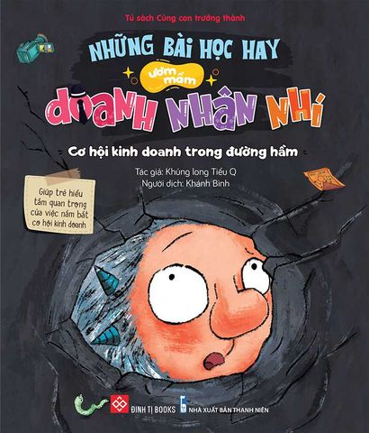 Những Bài Học Hay Ươm Mầm Doanh Nhân Nhí - Cơ Hội Kinh Doanh Trong Đường Hầm