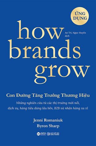 How Brands Grow - Con Đường Tăng Trưởng Thương Hiệu - Ứng Dụng (Tái bản năm 2023)