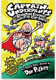 CUP #10 HC: Captain Underpants And The Revolting Revenge Of The Radioactive Robo-Boxer_Scho US 0121