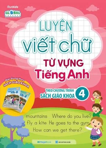 Luyện Viết Chữ Từ Vựng Tiếng Anh Theo Chương Trình Sách Giáo Khoa Lớp 4 (Global success)