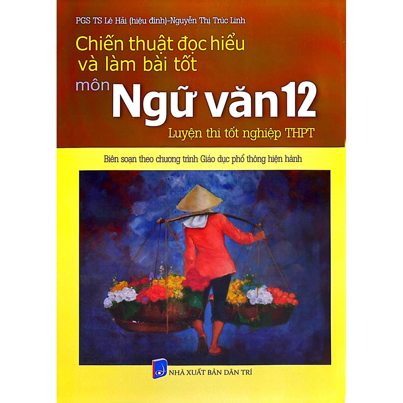 Chiến Thuật Đọc Hiểu Và Làm Bài Tốt Môn Ngữ Văn 12-Luyện Thi Tốt Nghiệp THPT