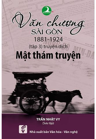 Văn Chương Sài Gòn 1881-1924 (Tập 3): Mật Thám Truyện