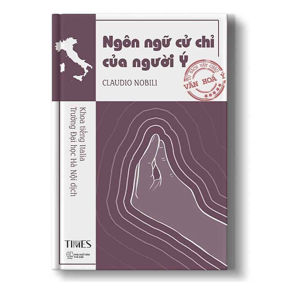 Tủ Sách Năm Châu - Văn Hóa Ý - Ngôn Ngữ Cử Chỉ Của Người Ý