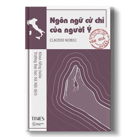Tủ Sách Năm Châu - Văn Hóa Ý - Ngôn Ngữ Cử Chỉ Của Người Ý
