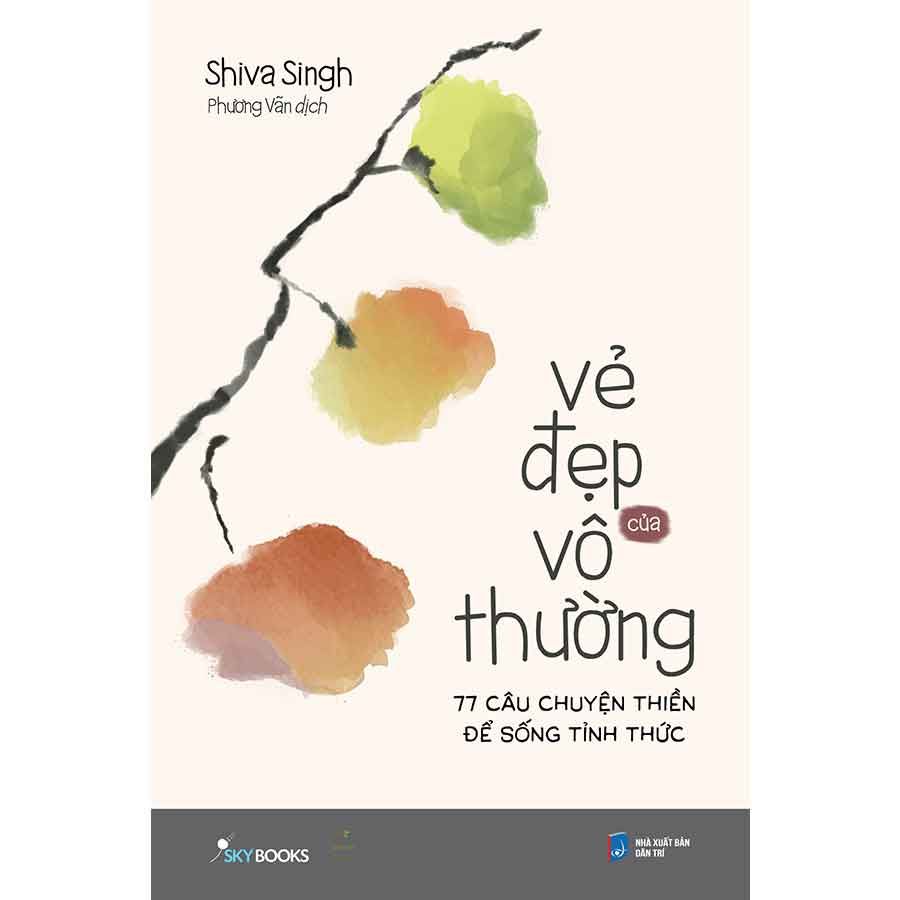 Vẻ Đẹp Của Vô Thường - 77 Câu Chuyện Thiền Để Sống Tỉnh Thức