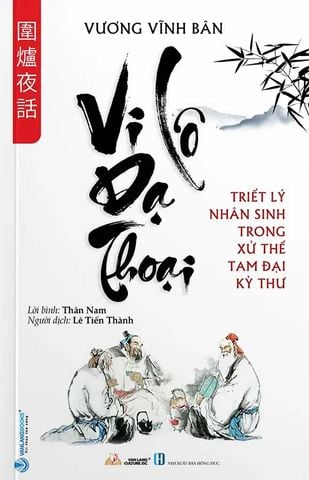 Vi Lô Dạ Thoại - Triết Lý Nhân Sinh Trong Xử Thế Tam Đại Kỳ Thư
