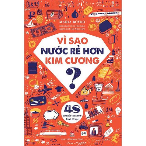Vì Sao Nước Rẻ Hơn Kim Cương? - 48 Câu Hỏi 