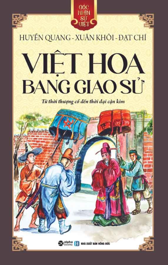 Góc Nhìn Sử Việt - Việt Hoa Bang Giao Sử (Tái bản năm 2024)