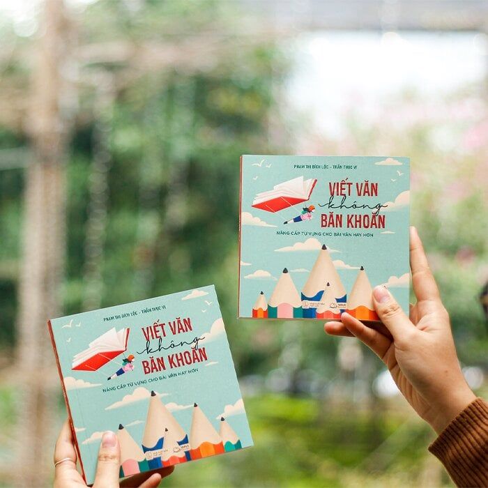 Viết Văn Không Băn Khoăn - Nâng Cấp Từ Vựng Cho Bài Văn Hay Hơn