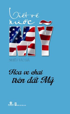 Viết Về Nước Mỹ - Hoa Ve Chai Trên Đất Mỹ