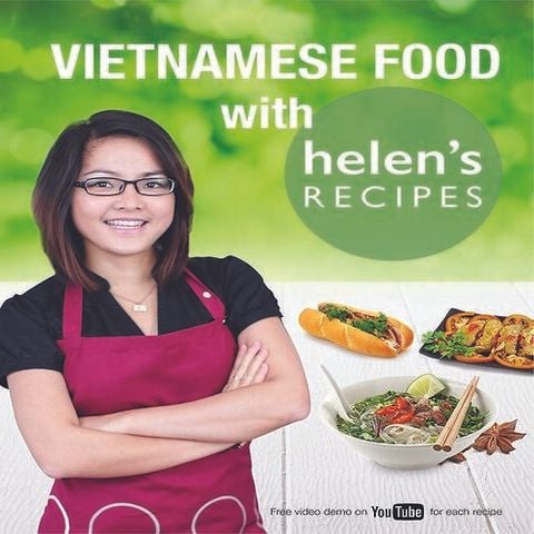 Vietnamese Food With Helen's Recipes (Sách tiếng Anh)