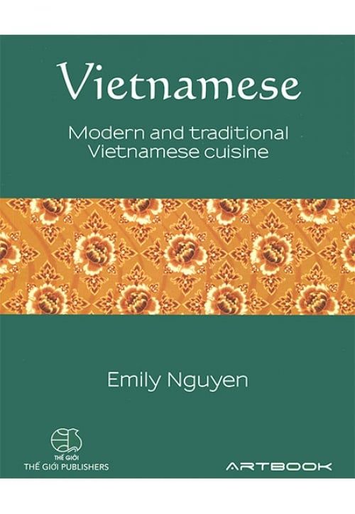 Vietnamese: Modern And Traditional Vietnamese Cuisine (Sách tiếng Anh)