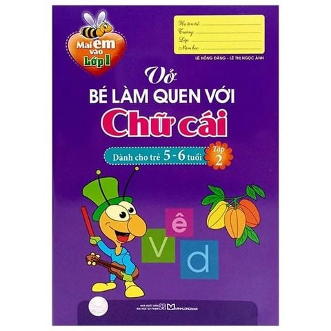 Mai Em Vào Lớp 1 - Vở Bé Làm Quen Với Chữ Cái Tập 2 (5-6 Tuổi)