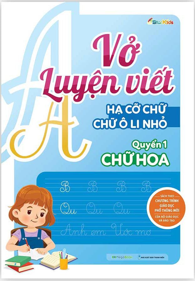 Vở Luyện Viết – Hạ Cỡ Chữ - Chữ Ô Li Nhỏ – Quyển 1: Chữ Hoa