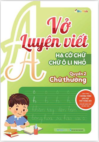 Vở Luyện Viết – Hạ Cỡ Chữ - Chữ Ô Li Nhỏ – Quyển 2: Chữ Thường
