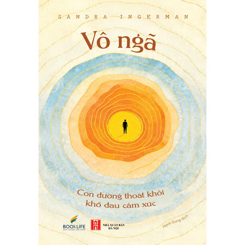 Vô Ngã - Con Đường Thoát Khỏi Khổ Đau Cảm Xúc