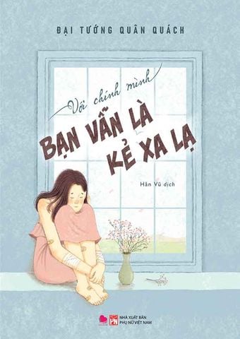Với Chính Mình Bạn Vẫn Là Kẻ Xa Lạ