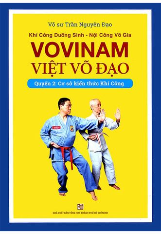 Khí Công Dưỡng Sinh - Nội Công Võ Gia - Vovinam Việt Võ Đạo (Quyển 2): Cơ Sở Kiến Thức Khí Công
