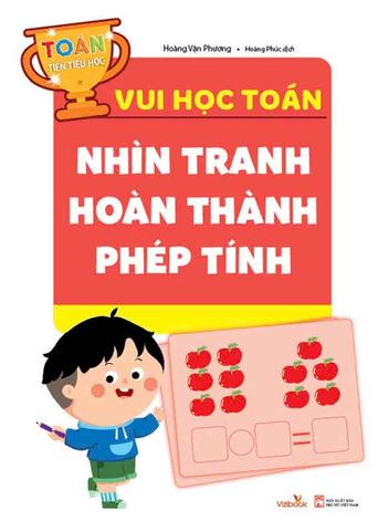 Toán Tiền Tiểu Học - Vui Học Toán - Nhìn Tranh Hoàn Thành Phép Tính